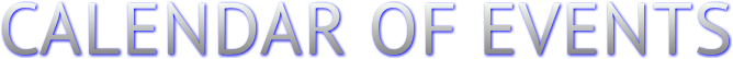 CALENDAR OF EVENTS CALENDAR OF EVENTS